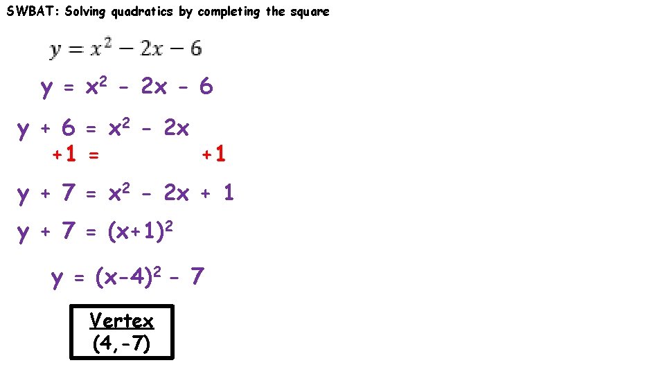 SWBAT: Solving quadratics by completing the square y = x 2 - 2 x