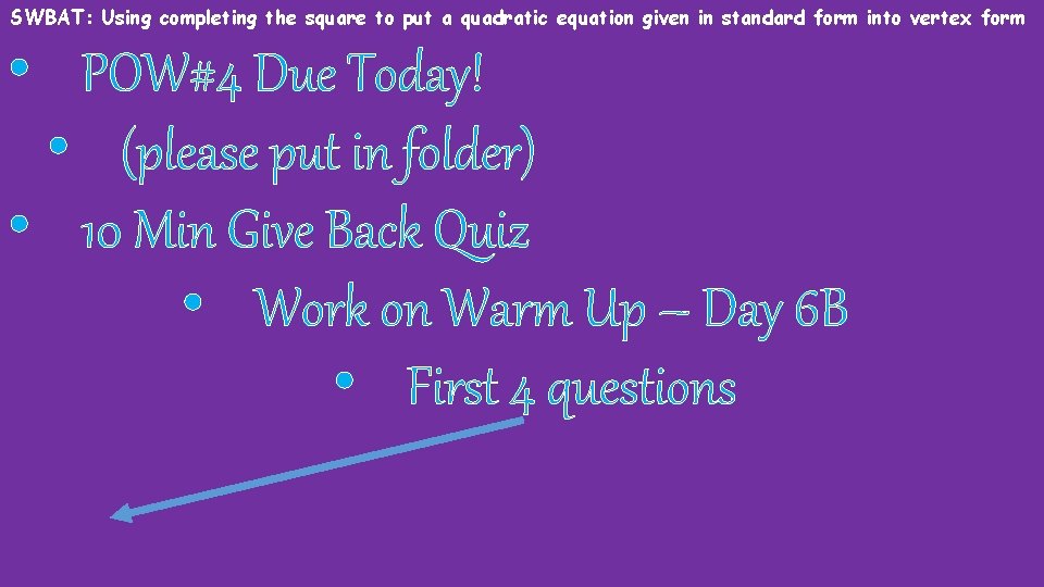SWBAT: Using completing the square to put a quadratic equation given in standard form