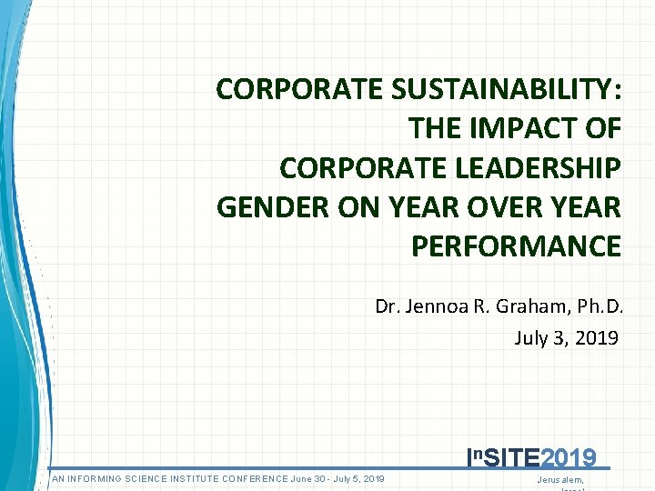 CORPORATE SUSTAINABILITY: THE IMPACT OF CORPORATE LEADERSHIP GENDER ON YEAR OVER YEAR PERFORMANCE Dr.