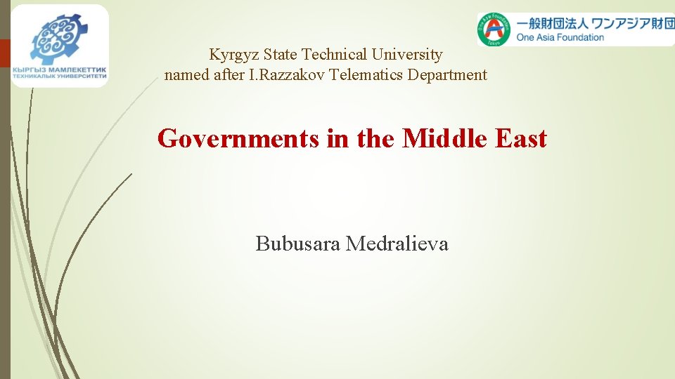Kyrgyz State Technical University named after I. Razzakov Telematics Department Governments in the Middle