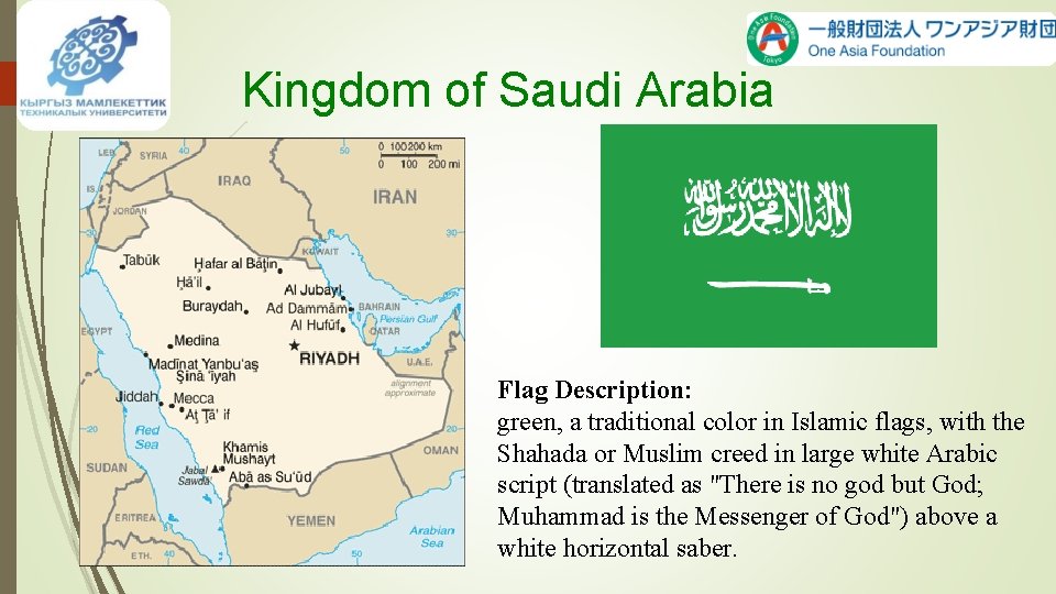 Kingdom of Saudi Arabia Flag Description: green, a traditional color in Islamic flags, with