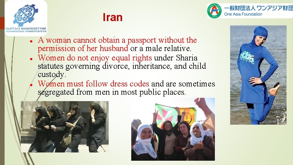 Iran ● ● ● A woman cannot obtain a passport without the permission of