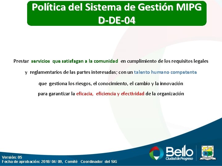 Política del Sistema de Gestión MIPG D-DE-04 Prestar servicios que satisfagan a la comunidad