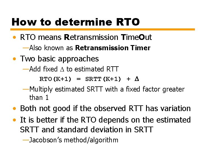 How to determine RTO • RTO means Retransmission Time. Out —Also known as Retransmission