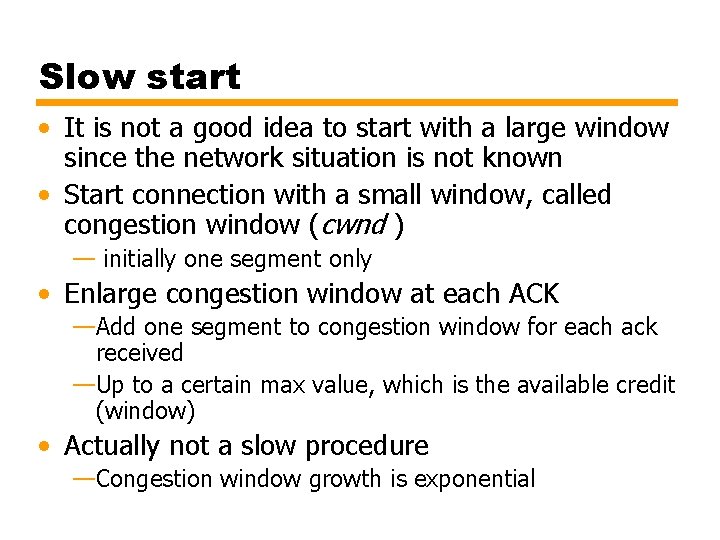 Slow start • It is not a good idea to start with a large