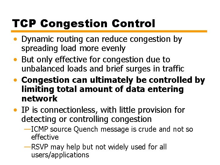 TCP Congestion Control • Dynamic routing can reduce congestion by spreading load more evenly