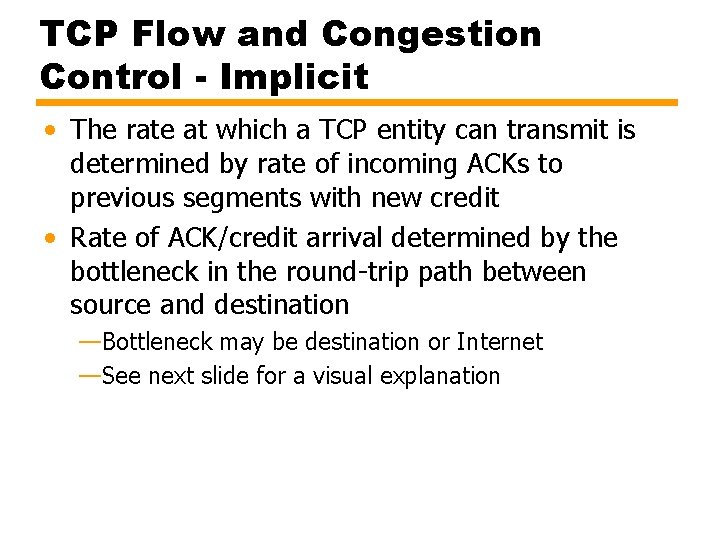 TCP Flow and Congestion Control - Implicit • The rate at which a TCP