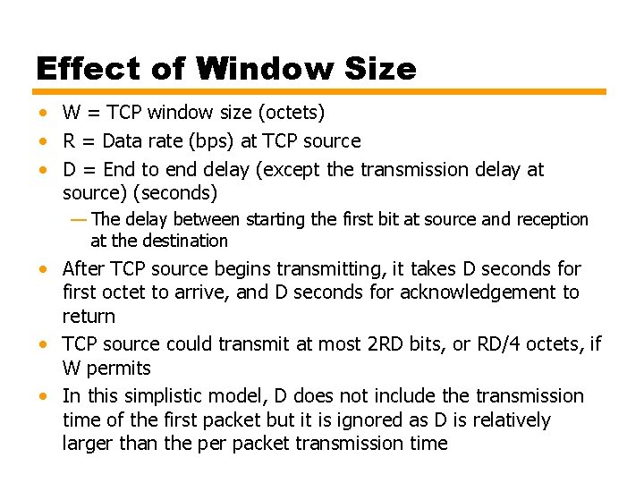 Effect of Window Size • W = TCP window size (octets) • R =