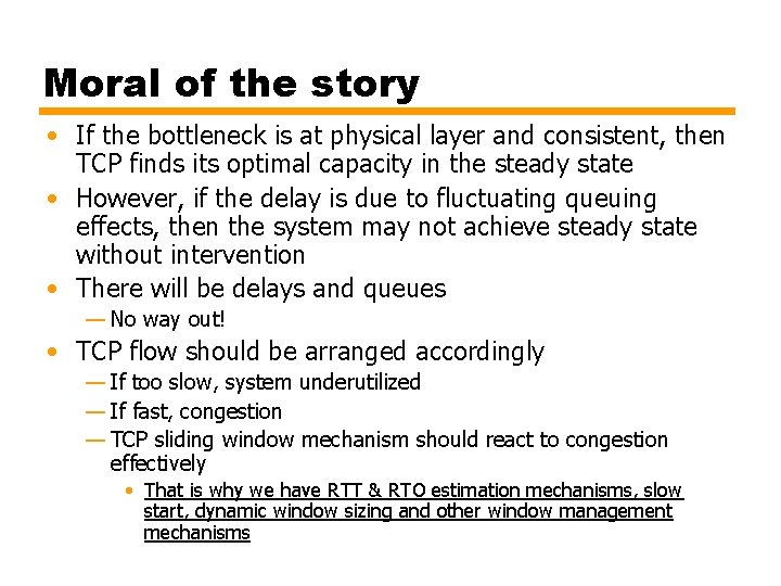 Moral of the story • If the bottleneck is at physical layer and consistent,
