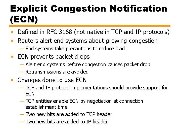 Explicit Congestion Notification (ECN) • Defined in RFC 3168 (not native in TCP and