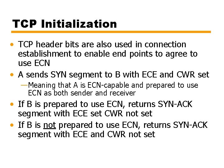 TCP Initialization • TCP header bits are also used in connection establishment to enable
