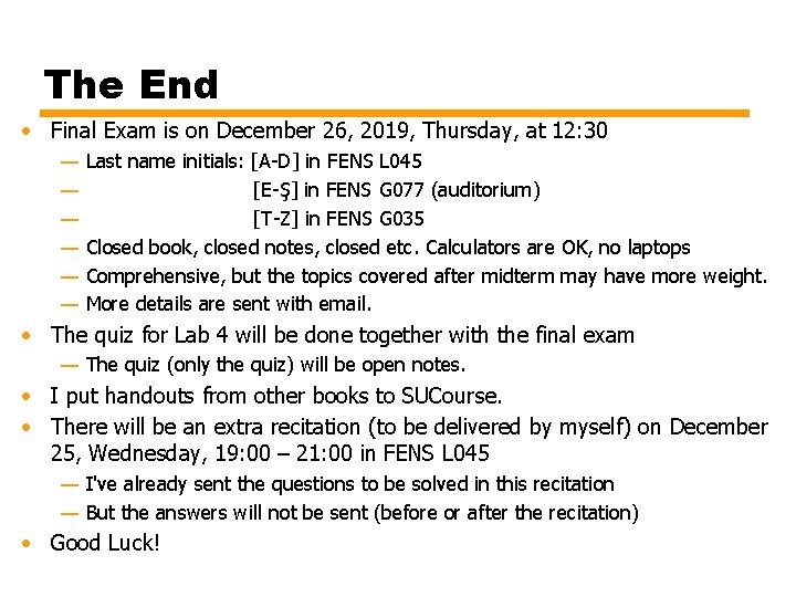 The End • Final Exam is on December 26, 2019, Thursday, at 12: 30