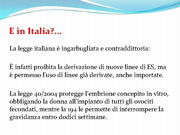 E in Italia? . . . La legge italiana è ingarbugliata e contraddittoria: È