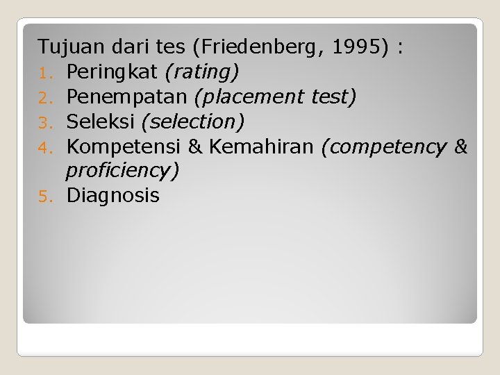 Tujuan dari tes (Friedenberg, 1995) : 1. Peringkat (rating) 2. Penempatan (placement test) 3.