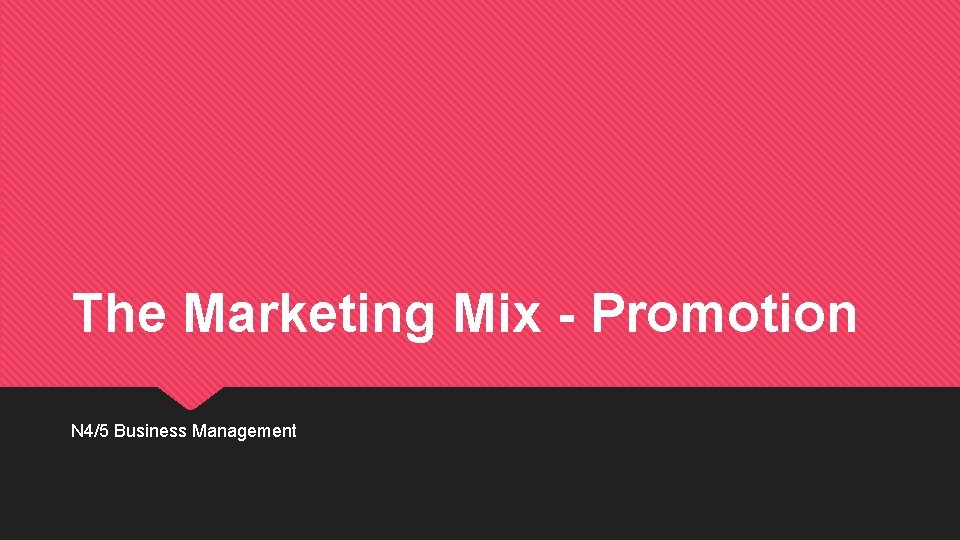 The Marketing Mix - Promotion N 4/5 Business Management 