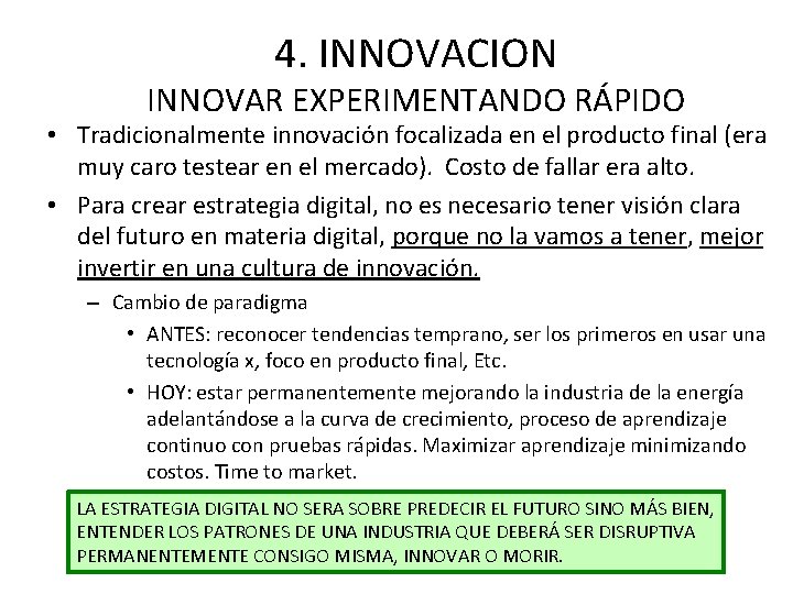 4. INNOVACION INNOVAR EXPERIMENTANDO RÁPIDO • Tradicionalmente innovación focalizada en el producto final (era 4. INNOVACION INNOVAR EXPERIMENTANDO RÁPIDO • Tradicionalmente innovación focalizada en el producto final (era