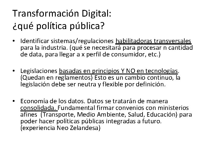 Transformación Digital: ¿qué política pública? • Identificar sistemas/regulaciones habilitadoras transversales para la industria. (qué Transformación Digital: ¿qué política pública? • Identificar sistemas/regulaciones habilitadoras transversales para la industria. (qué