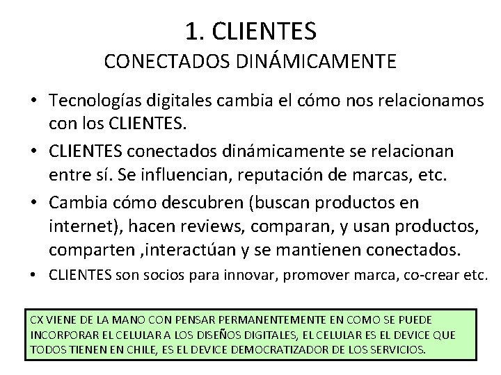 1. CLIENTES CONECTADOS DINÁMICAMENTE • Tecnologías digitales cambia el cómo nos relacionamos con los 1. CLIENTES CONECTADOS DINÁMICAMENTE • Tecnologías digitales cambia el cómo nos relacionamos con los