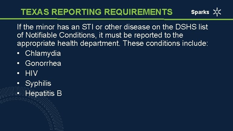 TEXAS REPORTING REQUIREMENTS Sparks If the minor has an STI or other disease on