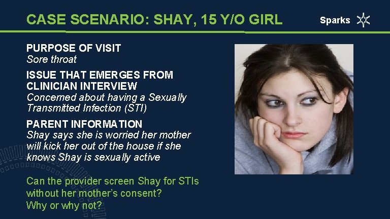 CASE SCENARIO: SHAY, 15 Y/O GIRL PURPOSE OF VISIT Sore throat ISSUE THAT EMERGES