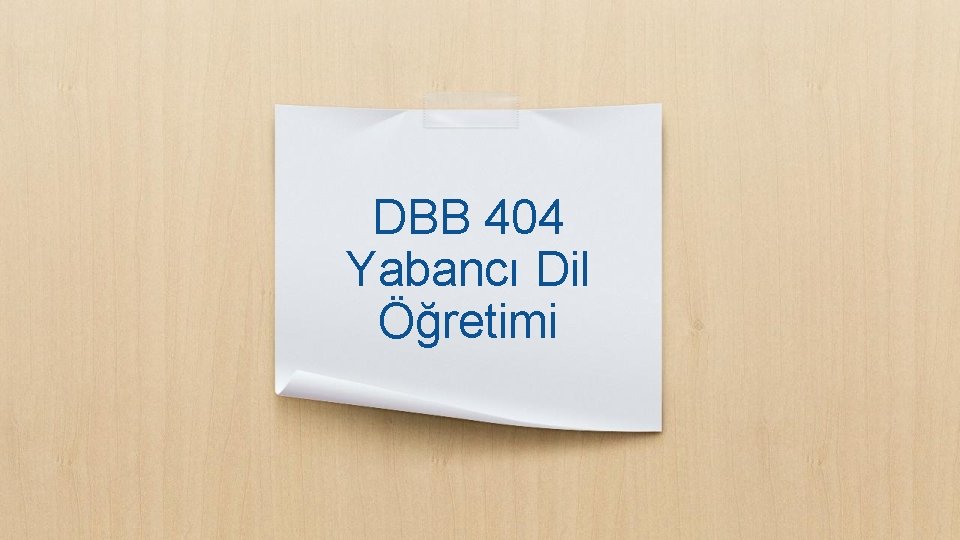DBB 404 Yabancı Dil Öğretimi 