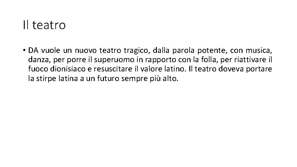 Il teatro • DA vuole un nuovo teatro tragico, dalla parola potente, con musica,