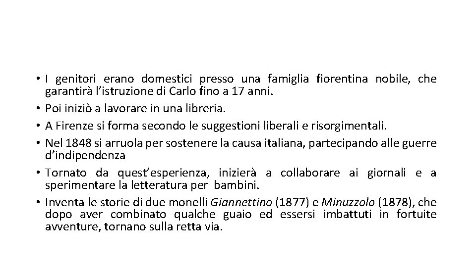  • I genitori erano domestici presso una famiglia fiorentina nobile, che garantirà l’istruzione