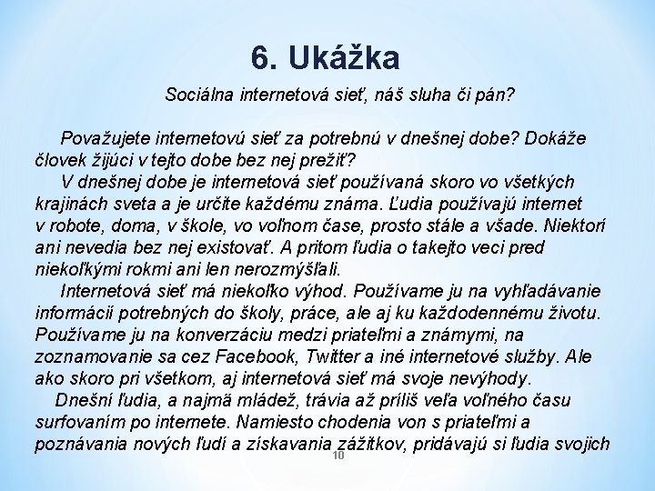 6. Ukážka Sociálna internetová sieť, náš sluha či pán? Považujete internetovú sieť za potrebnú