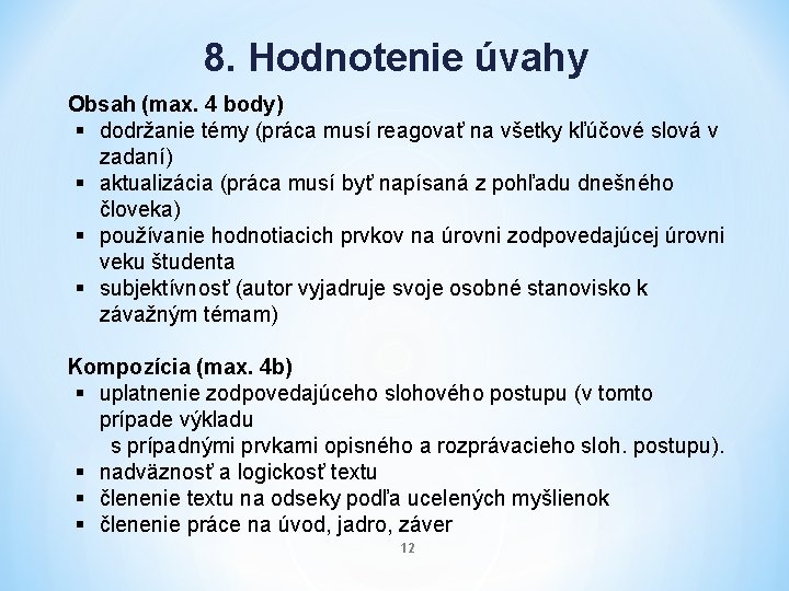 8. Hodnotenie úvahy Obsah (max. 4 body) § dodržanie témy (práca musí reagovať na