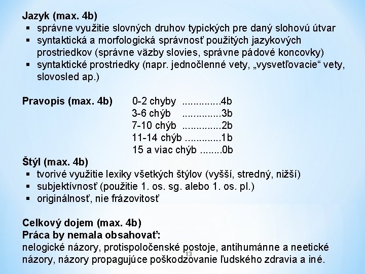 Jazyk (max. 4 b) § správne využitie slovných druhov typických pre daný slohovú útvar