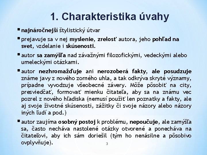 1. Charakteristika úvahy § najnáročnejší štylistický útvar § prejavuje sa v nej myslenie, zrelosť