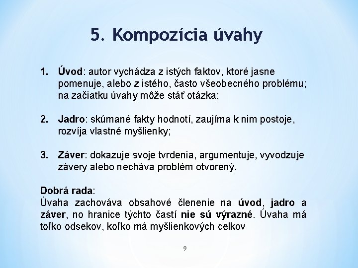 5. Kompozícia úvahy 1. Úvod: autor vychádza z istých faktov, ktoré jasne pomenuje, alebo