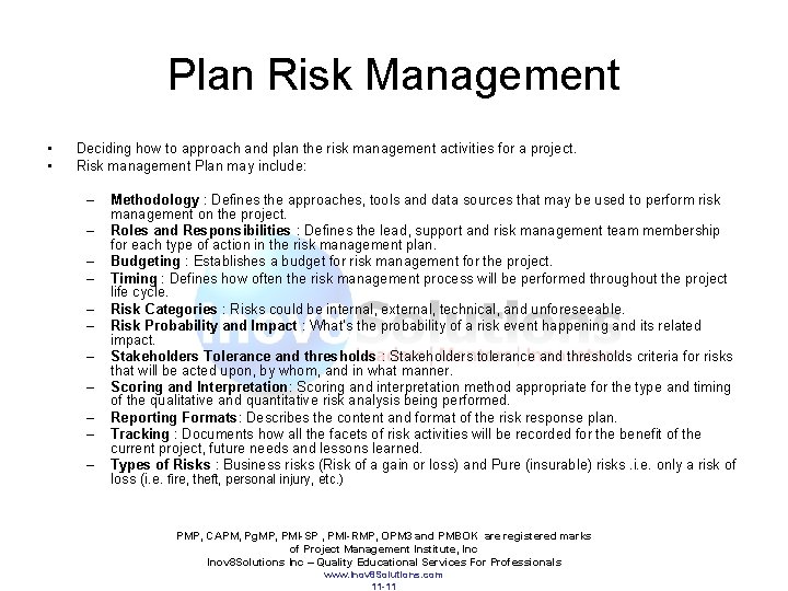 Plan Risk Management • • Deciding how to approach and plan the risk management