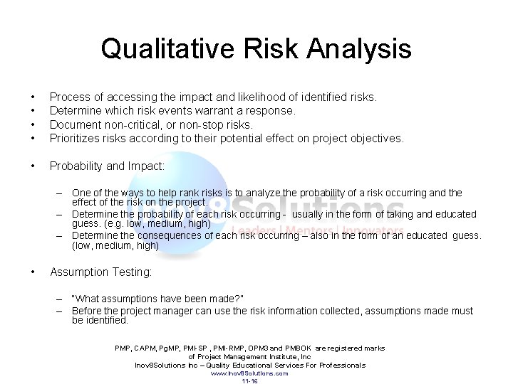 Qualitative Risk Analysis • • Process of accessing the impact and likelihood of identified