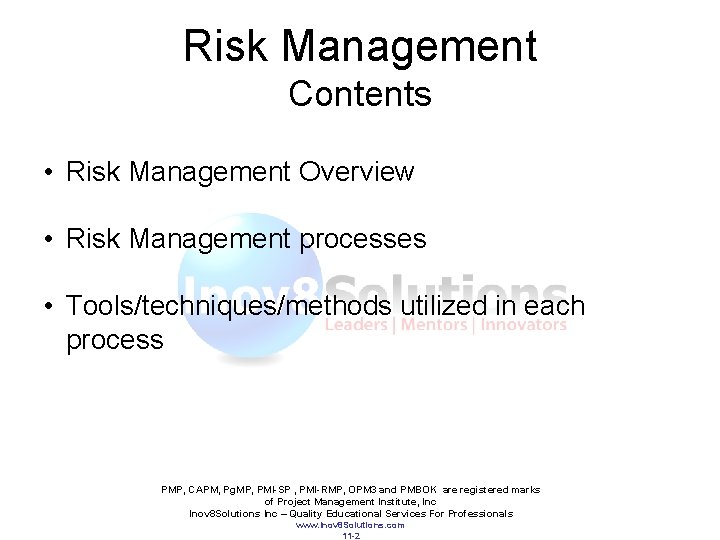 Risk Management Contents • Risk Management Overview • Risk Management processes • Tools/techniques/methods utilized