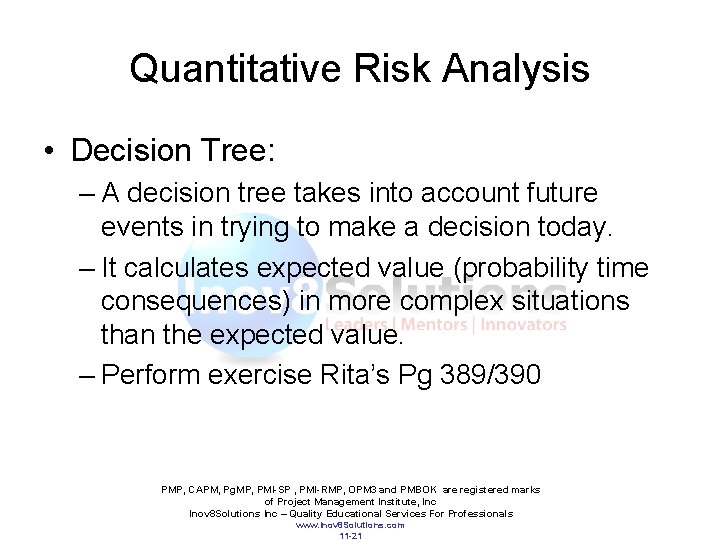 Quantitative Risk Analysis • Decision Tree: – A decision tree takes into account future