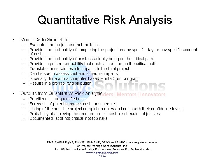 Quantitative Risk Analysis • Monte Carlo Simulation: – Evaluates the project and not the