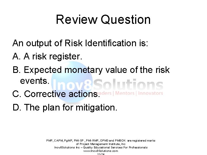 Review Question An output of Risk Identification is: A. A risk register. B. Expected