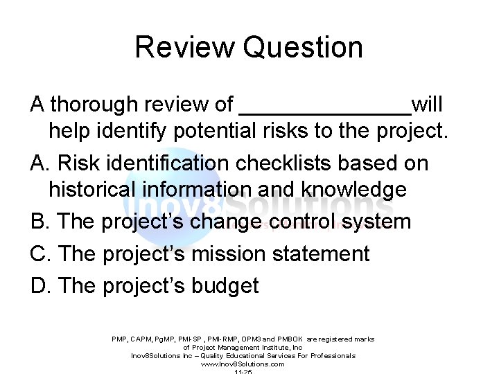 Review Question A thorough review of _______will help identify potential risks to the project.