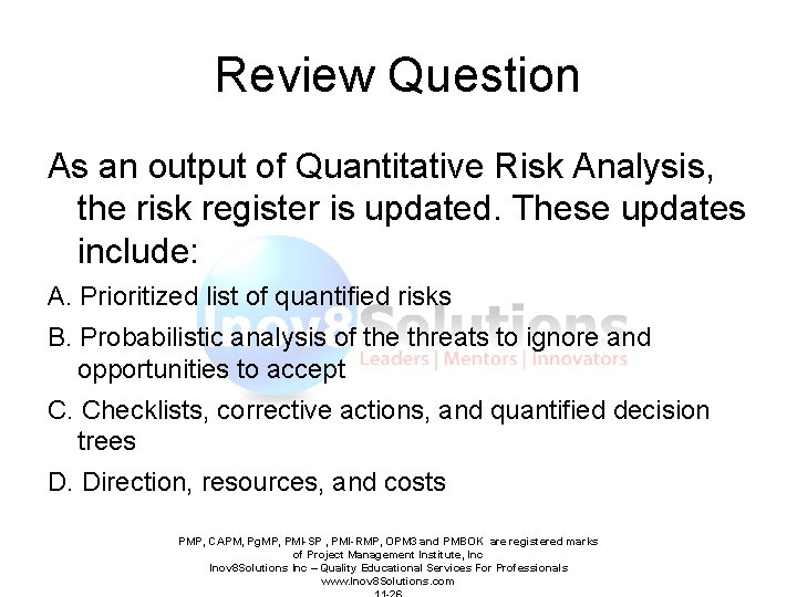 Review Question As an output of Quantitative Risk Analysis, the risk register is updated.