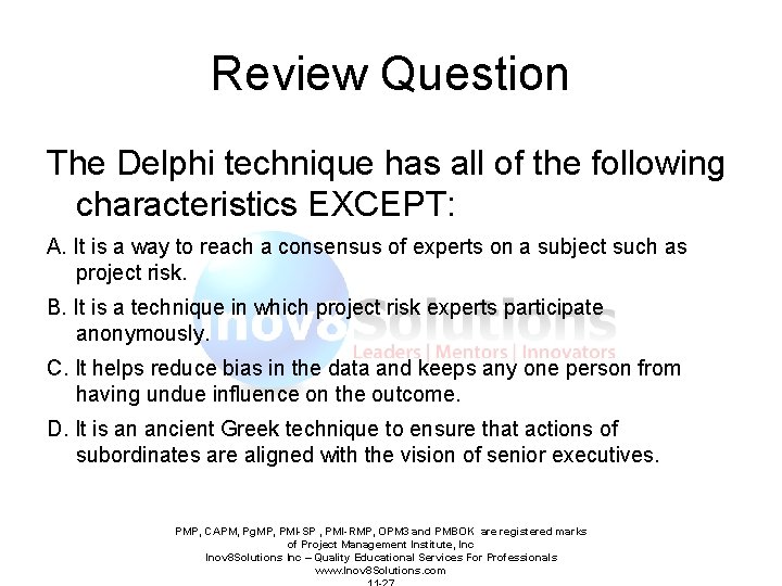 Review Question The Delphi technique has all of the following characteristics EXCEPT: A. It