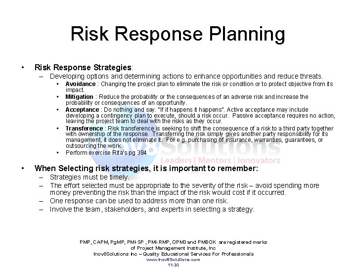 Risk Response Planning • Risk Response Strategies: – Developing options and determining actions to