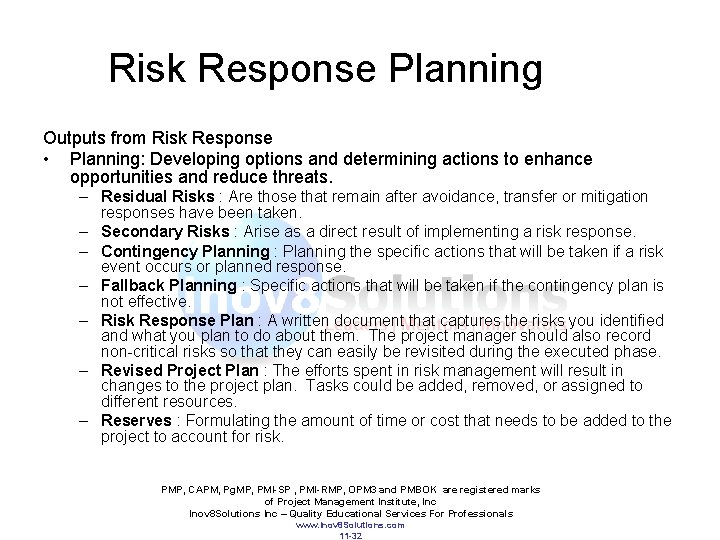 Risk Response Planning Outputs from Risk Response • Planning: Developing options and determining actions