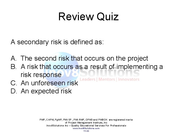 Review Quiz A secondary risk is defined as: A. The second risk that occurs