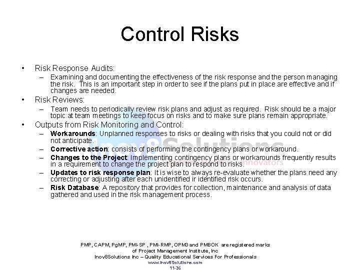 Control Risks • Risk Response Audits: – Examining and documenting the effectiveness of the