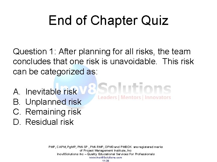 End of Chapter Quiz Question 1: After planning for all risks, the team concludes