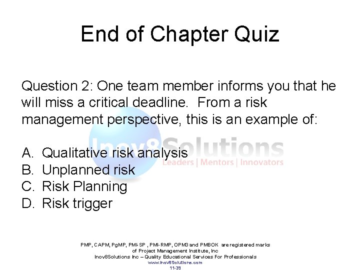 End of Chapter Quiz Question 2: One team member informs you that he will