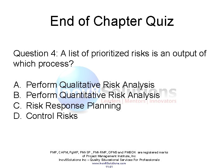 End of Chapter Quiz Question 4: A list of prioritized risks is an output