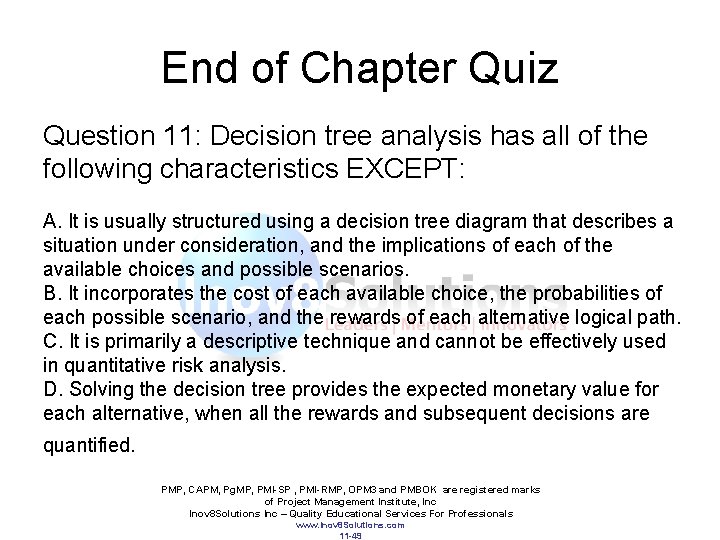 End of Chapter Quiz Question 11: Decision tree analysis has all of the following