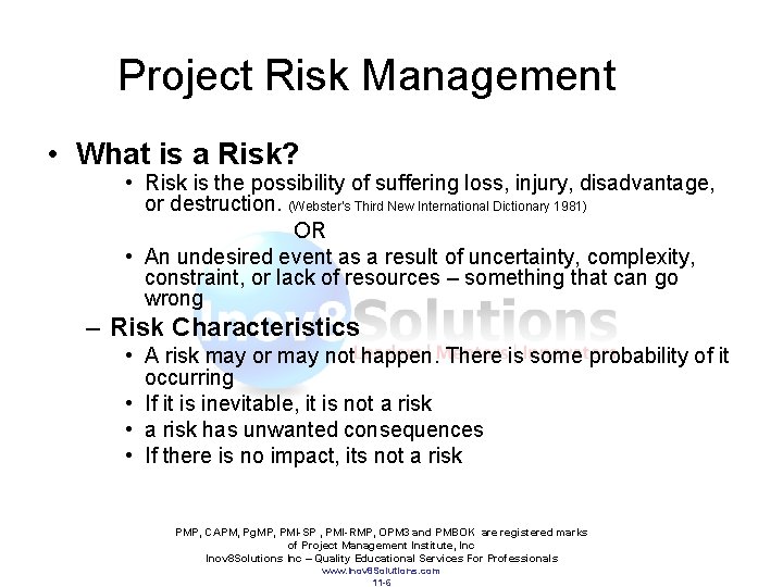 Project Risk Management • What is a Risk? • Risk is the possibility of